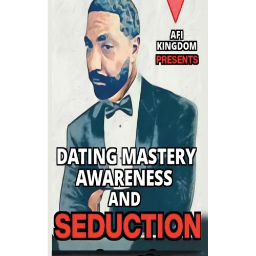 Dating Mastery, Awareness and Seduction