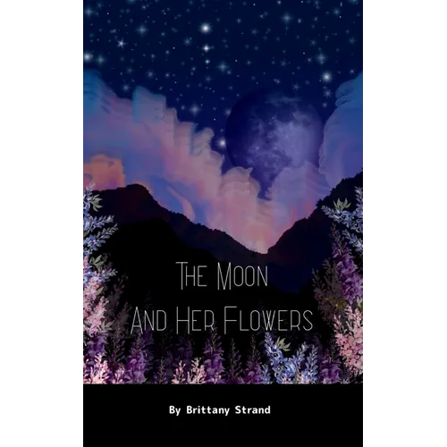 The Moon and Her Flowers A collective of Tanka, Haiku and Short Poetry