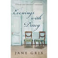 Evenings with Darcy: A Pride and Prejudice Variation