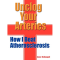 Unclog Your Arteries: How I Beat Atherosclerosis