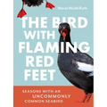 The Bird with Flaming Red Feet: Seasons with an Uncommonly Common Seabird