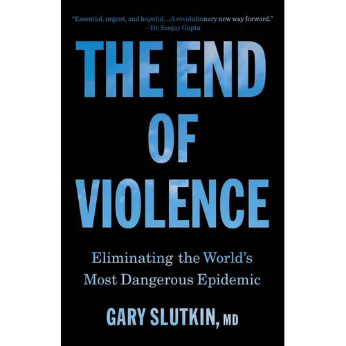 The End of Violence: Eliminating the World's Most Dangerous Epidemic