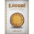 Ẹ̀JÌOGBÈ - La primera energía y vibración de Olódùmarè