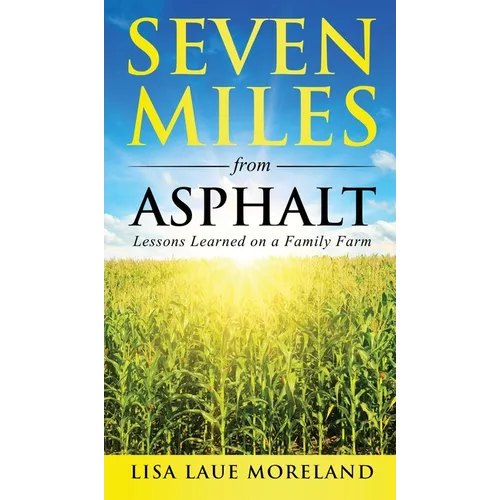 Seven Miles from Asphalt: Lessons Learned on a Family Farm