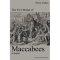 The Five Books of Maccabees in English: With Notes and Illustrations