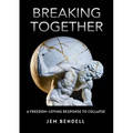 Breaking Together: A freedom-loving response to collapse