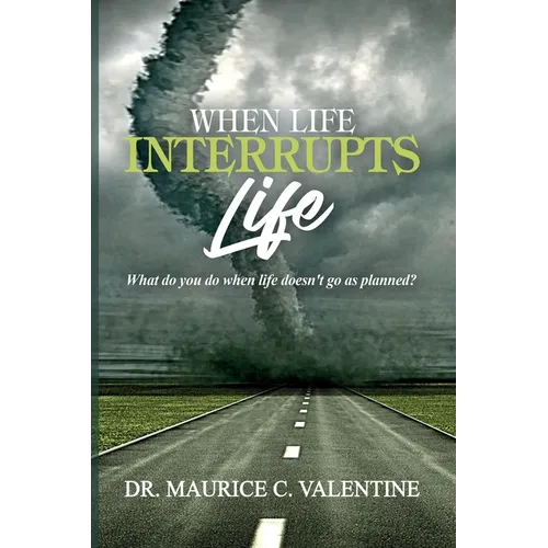 When Life Interrupts Life: What Do You Do When Life Doesn't Go As Planned?