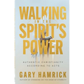 Walking in the Spirit's Power: Authentic Christianity According to Acts