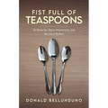 Fist Full of Teaspoons: On Memories, Object Attachments, and the Life of My Mom
