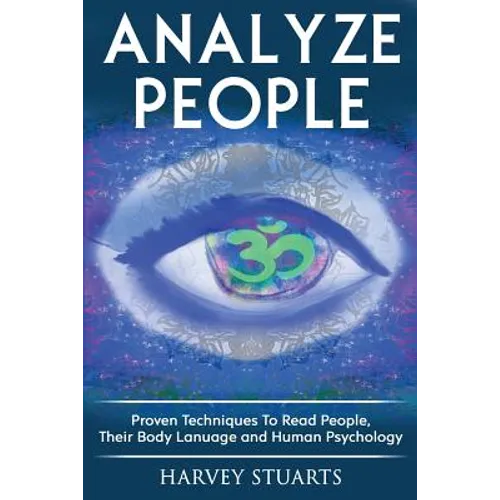 Analyze People: Learn How To Read People, Their Body Language And Personalilty Type. (Analyze People, Human Psycology, Speed Reading P