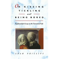 On Kissing, Tickling, and Being Bored: Psychoanalytic Essays on the Unexamined Life
