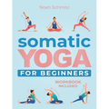 Somatic Yoga for Beginners: A 21-Day Transformative Journey to Unshakable Peace and Inner Healing. Illustrated Somatic Therapy Exercises for Stres