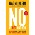 No Is Not Enough: Resisting Trump's Shock Politics and Winning the World We Need