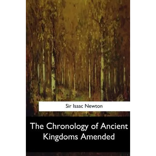 The Chronology of Ancient Kingdoms Amended