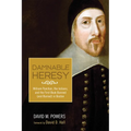 Damnable Heresy: William Pynchon, the Indians, and the First Book Banned (and Burned) in Boston
