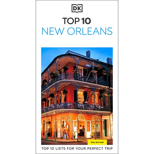 DK Top 10 New Orleans: Top 10 Lists for Your Perfect Trip, Plus an All-Weather Folded Map