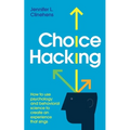 Choice Hacking: How to use psychology and behavioral science to create an experience that sings