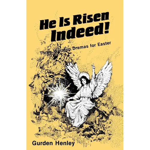 He is Risen Indeed!: Three Worship Dramas for Easter