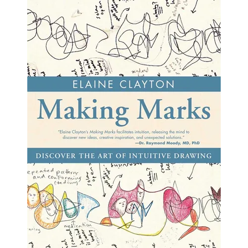 Making Marks: Discover the Art of Intuitive Drawing