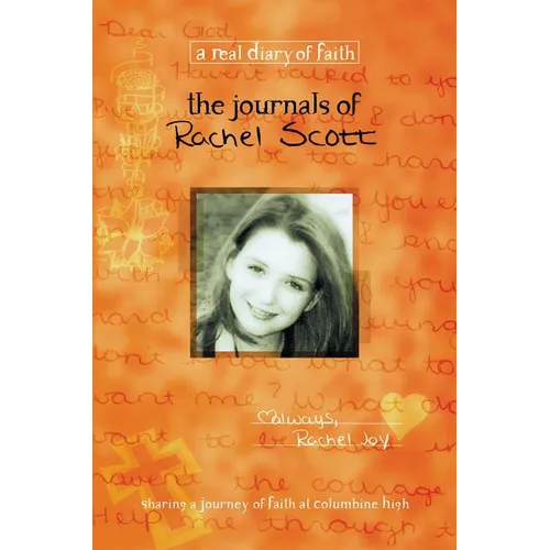 The Journals of Rachel Scott: A Journey of Faith at Columbine High