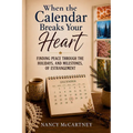 When the Calendar Breaks Your Heart: Finding Peace Through the Holidays, Birthdays, and Milestones of Estrangement