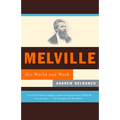 Melville: His World and Work