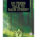 Do Trees Talk to Each Other?