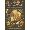 Kitchen Witch: Food, Folklore & Fairy Tale