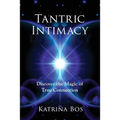 Tantric Intimacy: Discover the Magic of True Connection