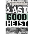 The Last Good Heist: The Inside Story of the Biggest Single Payday in the Criminal History of the Northeast