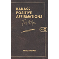 Badass Positive Affirmations For Men