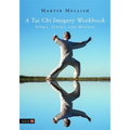 A Tai Chi Imagery Workbook: Spirit, Intent, and Motion