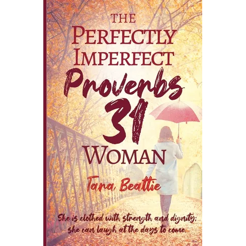 The Perfectly Imperfect Proverbs 31 Woman
