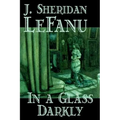 In a Glass Darkly by Joseph Sheridan Le Fanu, Fiction, Literary, Horror, Fantasy