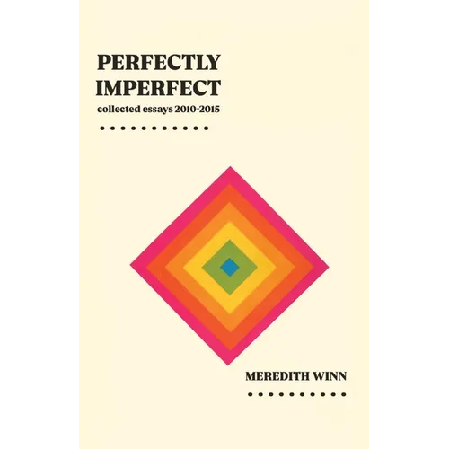 Perfectly Imperfect: collected essays 2010-2015