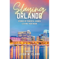 Slaying Orlando: Stories of Powerful Women Leaving Their Mark