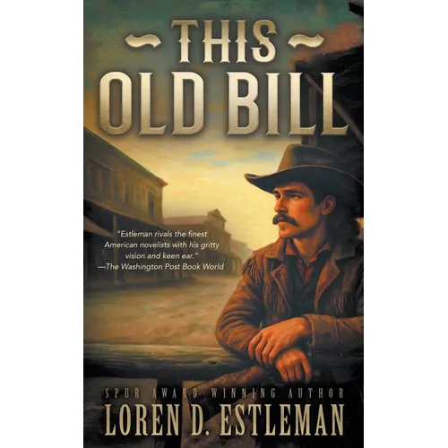 This Old Bill: A Classic Western Frontier Adventure