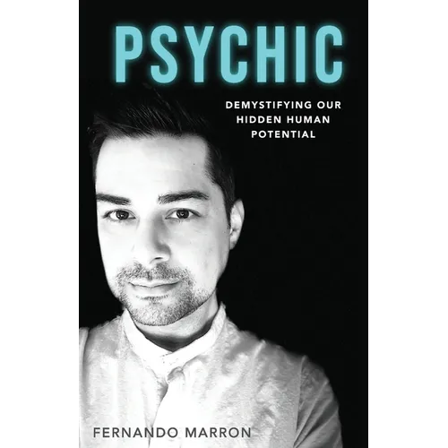 Psychic: Demystifying Our Hidden Human Potential