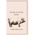 The Pigs Ate My Little Brother