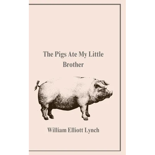 The Pigs Ate My Little Brother