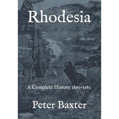 Rhodesia: A Complete History 1890-1980