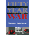 Fifty-Year War: Conflict and Strategy in the Cold War