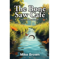 The Bone Saw Café: Poetry from the Heart