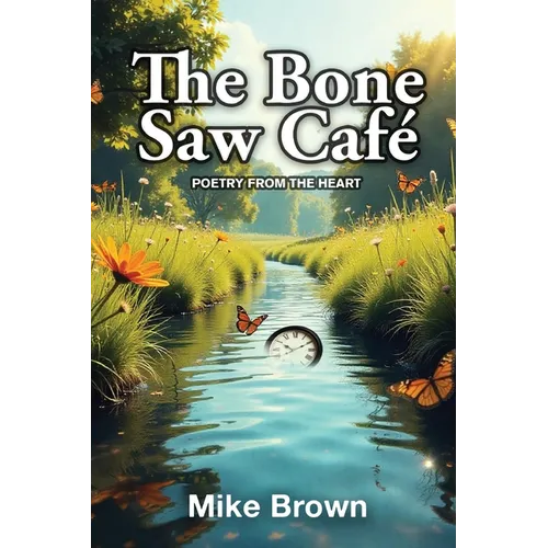 The Bone Saw Café: Poetry from the Heart