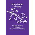 Mary Stuart: A Tragedy