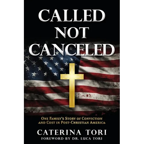 Called Not Canceled: One Family's Story of Conviction and Cost in Post-Christian America
