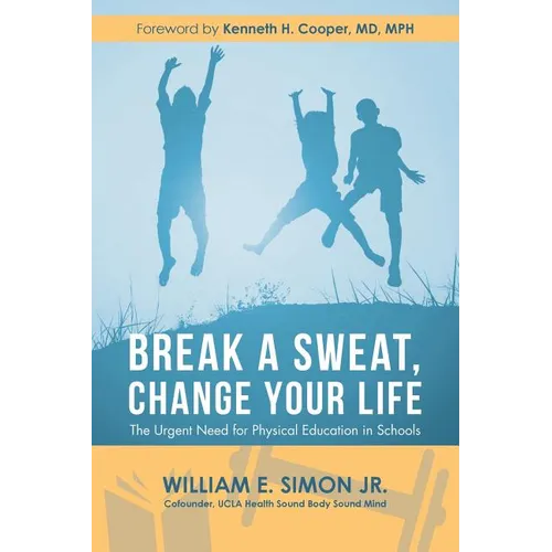 Break a Sweat, Change Your Life: The Urgent Need for Physical Education in Schools