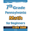 7th Grade Pennsylvania Math for Beginners: Standardized Testing and Home Schooling Study Guide