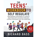 The Teens' Workbook to Self Regulate