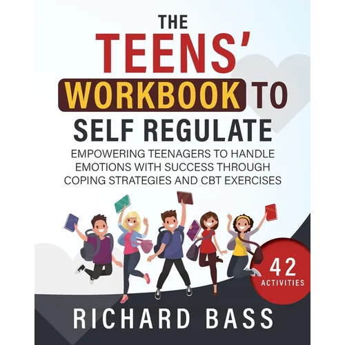 The Teens' Workbook to Self Regulate